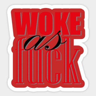 Woke as f*ck Sticker